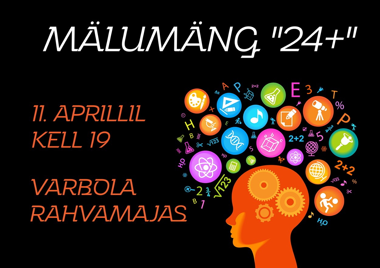 Mälumäng "24+" 11. aprillil kell 19 Varbola rahvamajas.