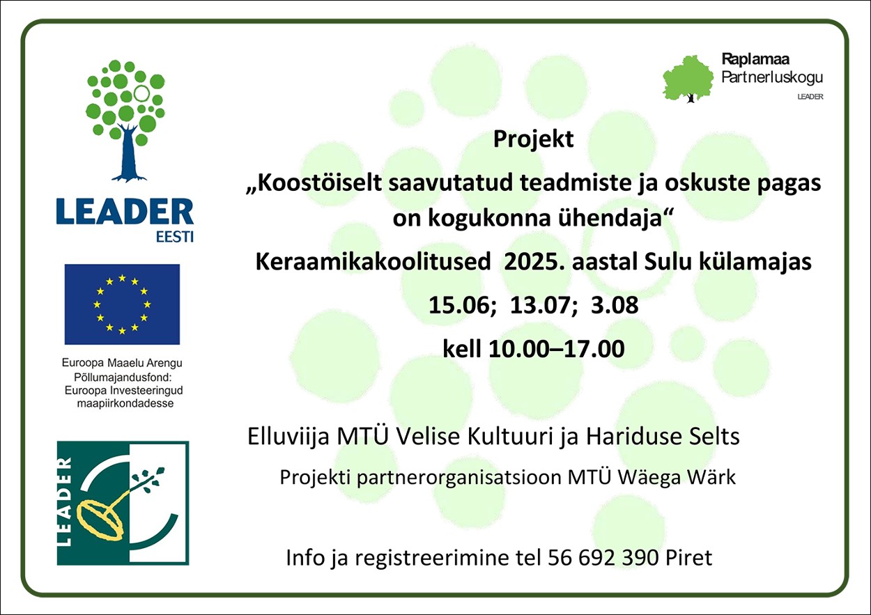 Sulu külamajas keraamikakoolitused 15.06, 13.07, 3.08 kell 10-17. Info ja registreerimine 5669 2390 Piret