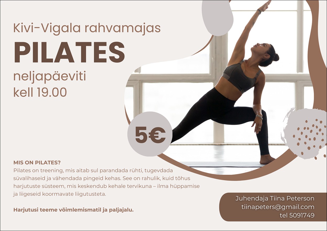 Kivi-Vigala rahvamajas pilates neljapäeviti kell 19.Juhendaja Tiina Peterson, tiinapeterson@gmail.com, tel 509 1749.